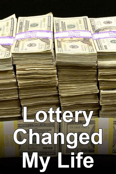 The Lottery Changed My Life .